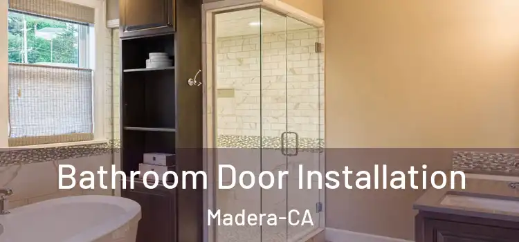  Bathroom Door Installation Madera-CA