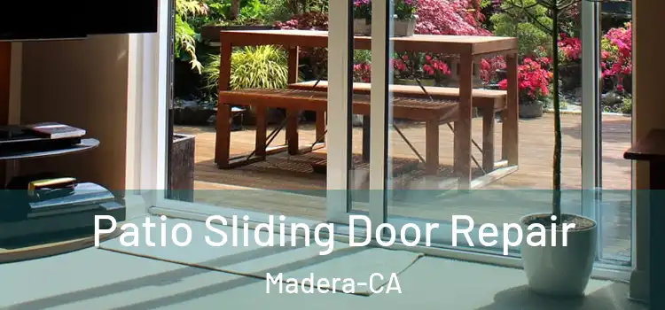  Patio Sliding Door Repair Madera-CA